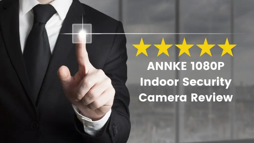 ANNKE 1080P Indoor Security Camera Review